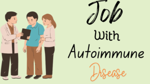 Best six figure job for someone with an autoimmune disease