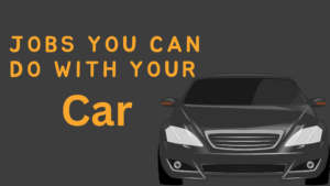 Jobs You Can Do with Your Car